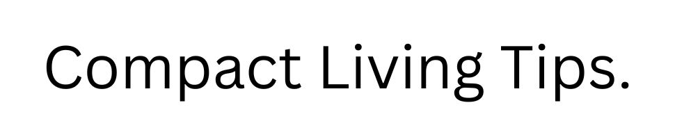 Compact Living Tips